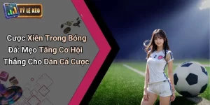 Cược Xiên Trong Bóng Đá