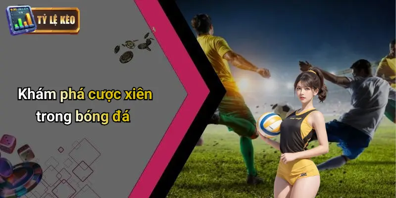 Cược Xiên Trong Bóng Đá