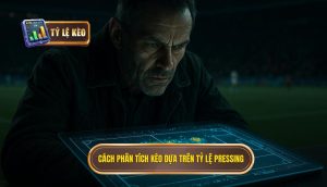 Cách phân tích kèo dựa trên tỷ lệ pressing