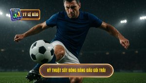 Kỹ thuật sút bóng bằng đầu gối trái