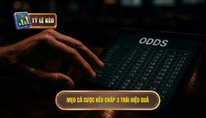Mẹo cá cược kèo chấp 3 trái hiệu quả