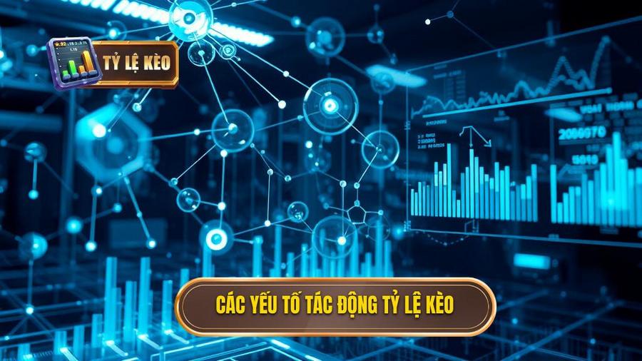 Các yếu tố tác động tỷ lệ kèo