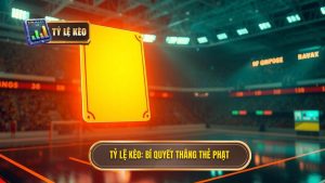 bí quyết chọn kèo thẻ phạt