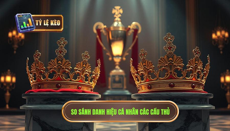 So sánh danh hiệu cá nhân: Ai là "Vua" danh hiệu?
